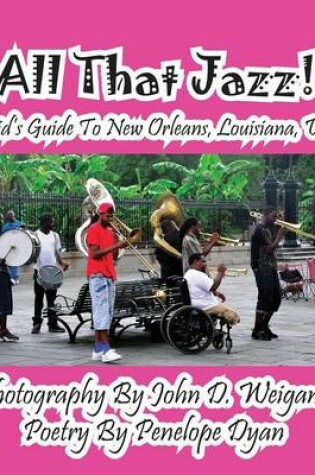 Cover of All That Jazz! a Kid's Guide to New Orleans, Louisiana, USA