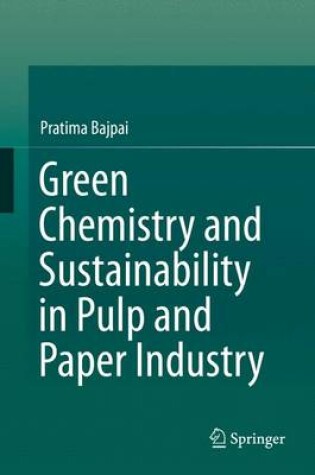 Cover of Green Chemistry and Sustainability in Pulp and Paper Industry