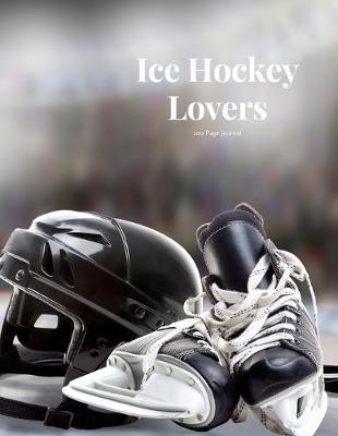 Book cover for Ice Hockey Lovers 100 page Journal