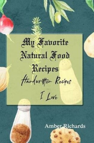 Cover of My Favorite Natural Food Recipes