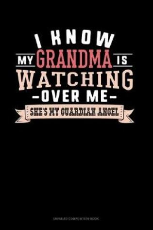 Cover of I Know My Grandma Is Watching Over Me She's My Guardian Angel