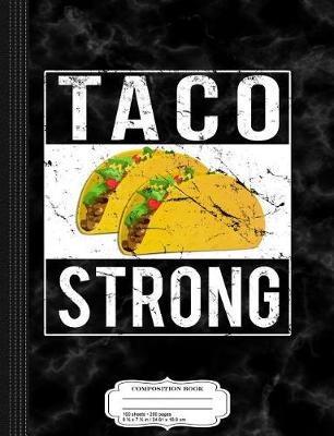 Book cover for Taco Strong Composition Notebook