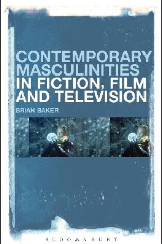 Cover of Contemporary Masculinities in Fiction, Film and Television