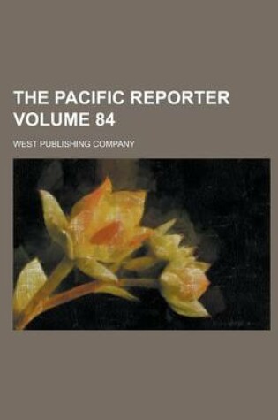 Cover of The Pacific Reporter Volume 84