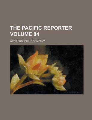 Book cover for The Pacific Reporter Volume 84