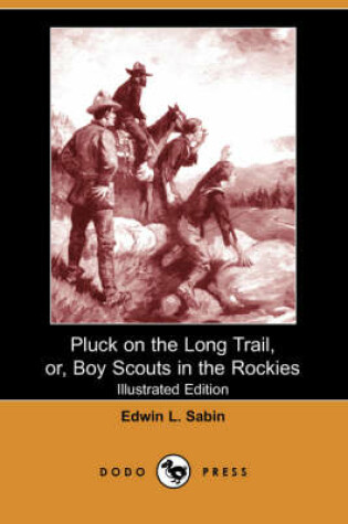 Cover of Pluck on the Long Trail, Or, Boy Scouts in the Rockies(Dodo Press)