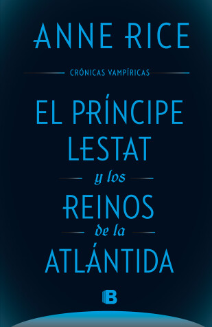 Book cover for El principe Lestat y los reinos de la Atlantida/ Prince Lestat and the Realms of Atlantis
