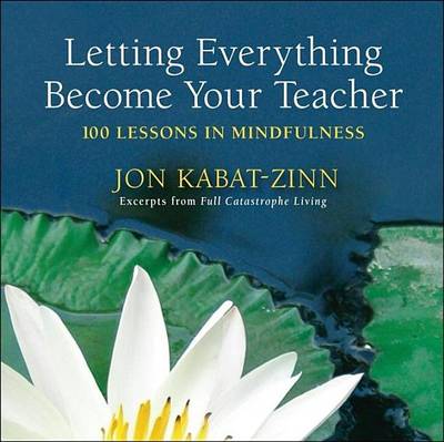 Book cover for Letting Everything Become Your Teacher: 100 Lessons in Mindfulness