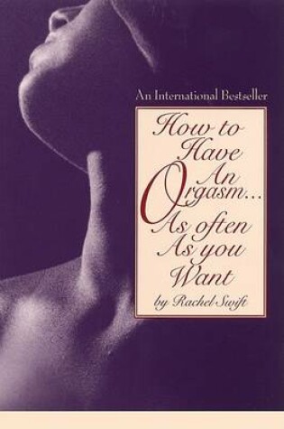 Cover of How to Have an Orgasm...as Often as You Want