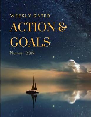 Book cover for Weekly Dated Action & Goals Planner 2019