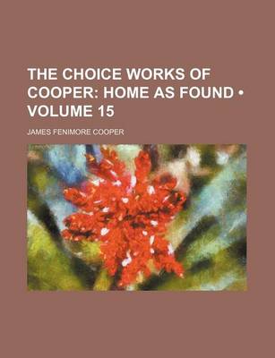 Book cover for The Choice Works of Cooper (Volume 15); Home as Found