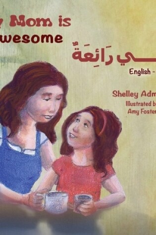 Cover of My Mom is Awesome (English Arabic Bilingual Book)