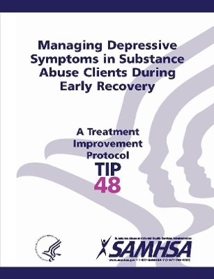Book cover for Managing Depressive Symptoms in Substance Abuse Clients During Early Recovery - Treatment Improvement Protocol Series (TIP 48)