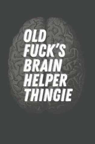 Cover of Old Fuck's Brain Helper Thingie