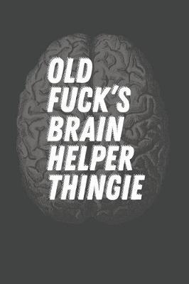 Cover of Old Fuck's Brain Helper Thingie
