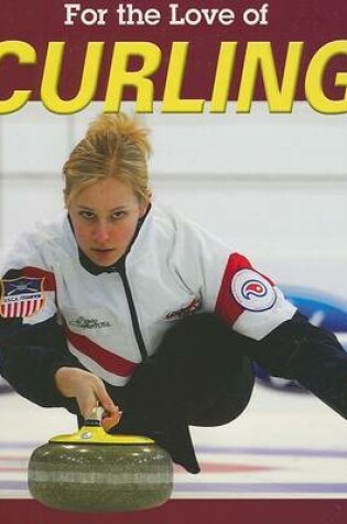 Cover of For the Love of Curling