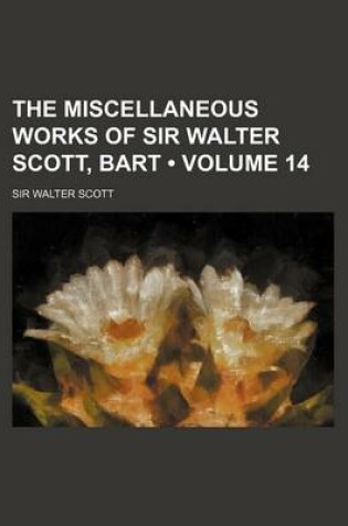 Cover of The Miscellaneous Works of Sir Walter Scott, Bart (Volume 14)