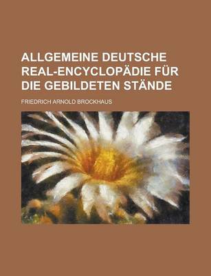 Book cover for Allgemeine Deutsche Real-Encyclopadie Fur Die Gebildeten Stande