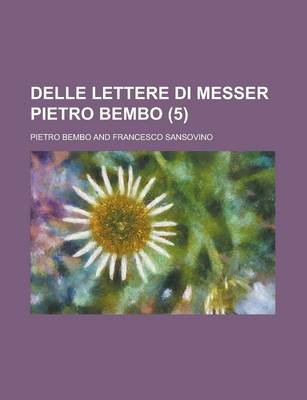 Book cover for Delle Lettere Di Messer Pietro Bembo (5)