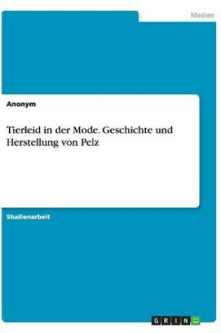 Cover of Tierleid in der Mode. Geschichte und Herstellung von Pelz