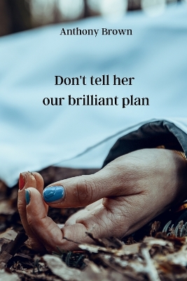 Book cover for Don't tell her our brilliant plan