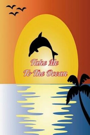 Cover of take me to the ocean