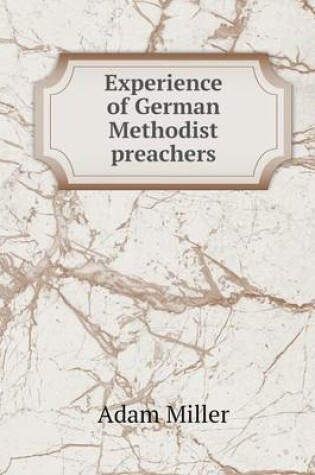 Cover of Experience of German Methodist preachers