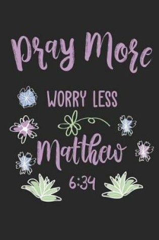 Cover of Pray More Worry Less Matthew 6