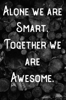 Book cover for Alone we are Smart. Together we are Awesome.