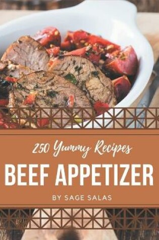 Cover of 250 Yummy Beef Appetizer Recipes