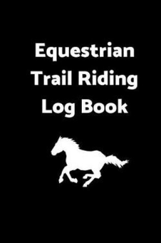 Cover of Equestrian Trail Riding Log Book