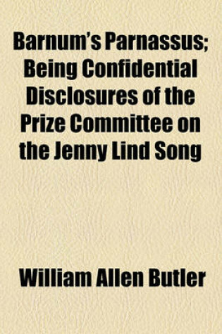 Cover of Barnum's Parnassus; Being Confidential Disclosures of the Prize Committee on the Jenny Lind Song