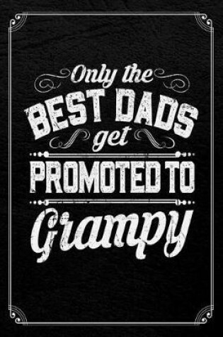 Cover of Only The Best Dads Get Promoted To Grampy