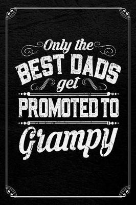 Book cover for Only The Best Dads Get Promoted To Grampy