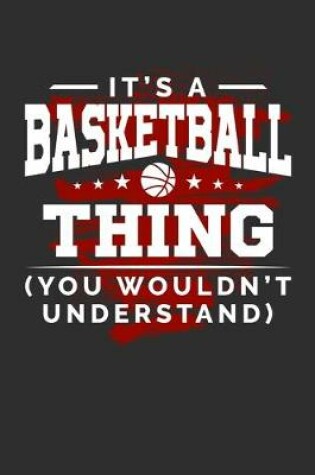 Cover of It's A Basketball Thing You Wouldn't Understand