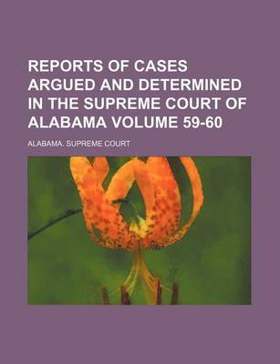 Book cover for Reports of Cases Argued and Determined in the Supreme Court of Alabama Volume 59-60