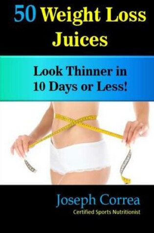 Cover of 50 Weight Loss Juices