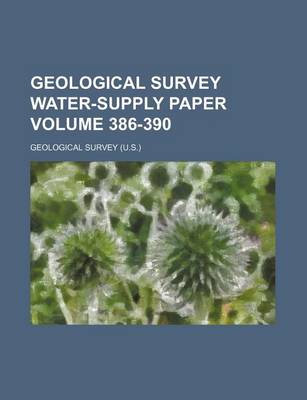 Book cover for Geological Survey Water-Supply Paper Volume 386-390