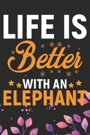 Cover of Life Is Better With An Elephant