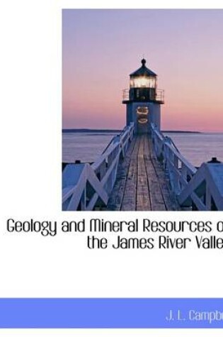 Cover of Geology and Mineral Resources of the James River Valley