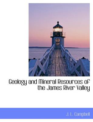 Book cover for Geology and Mineral Resources of the James River Valley