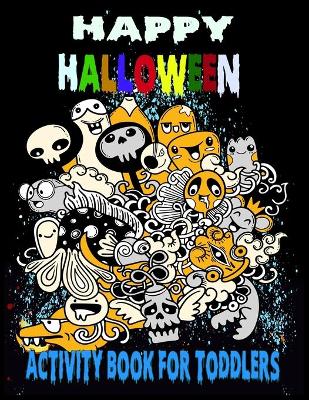 Book cover for Happy Halloween Activity Book For Toddlers