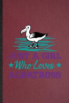 Book cover for Just a Girl Who Loves Albatross