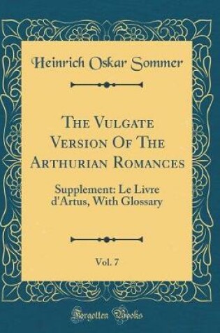 Cover of The Vulgate Version of the Arthurian Romances, Vol. 7