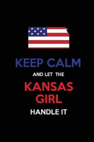 Cover of Keep Calm and Let the Kansas Girl Handle It
