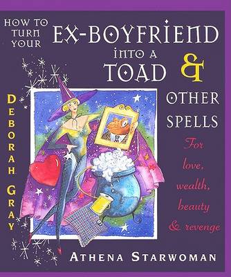 Book cover for How to Turn Your Ex-boyfriend into a Toad and Other Spells