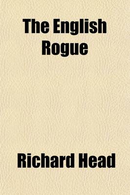 Book cover for The English Rogue (Volume 2); Described, in the Life of Meriton Latroon, a Witty Extravagant. Being a Compleat History of the Most Eminent Cheats of B