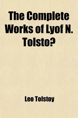 Book cover for The Complete Works of Lyof N. Tolsto (Volume 3)