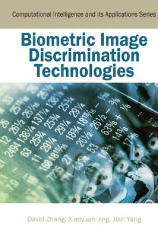 Cover of Biometric Image Discrimination Technologies: Computational Intelligence and its Applications Series