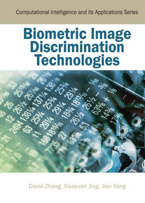 Book cover for Biometric Image Discrimination Technologies: Computational Intelligence and its Applications Series